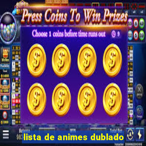 lista de animes dublado